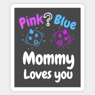 Pink or Blue Mommy Loves you Magnet